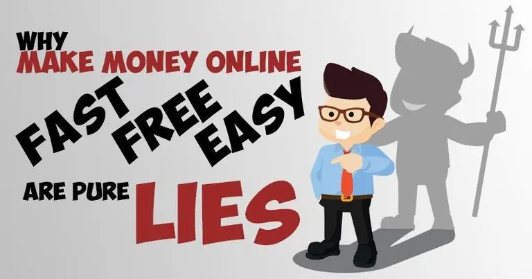 Why Make Money Online Fast, Free, Easy, and Guaranteed are Pure Lies!